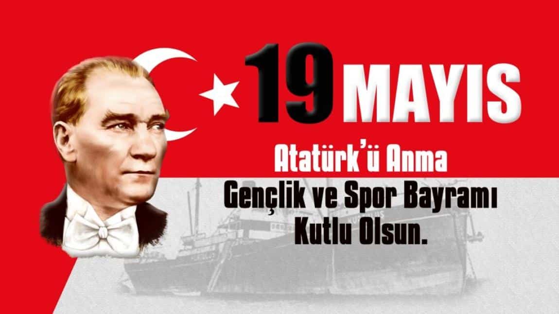 19 Mayıs Atatürk'ü Anma Gençlik ve Spor Bayramımız Kutlu Olsun